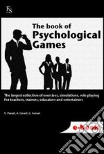 The book of psychological games. The largest collection of exercises, simulation, role playing. E-book. Formato ePub ebook