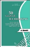 50 giochi di ice breaking. Giochi per «rompere il ghiaccio» adatti ad ogni tipo di aula. E-book. Formato EPUB ebook
