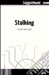 Stalking. E-book. Formato EPUB ebook di Valentina Penati