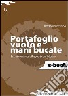 Portafoglio vuoto e mani bucate. Come sopravvivere alla crisi economica. E-book. Formato EPUB ebook di Pierpaolo Tommaso