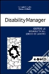 Disability manager. Gestire la disabilità sul luogo di lavoro. E-book. Formato EPUB ebook di Mariacarla Sbolci