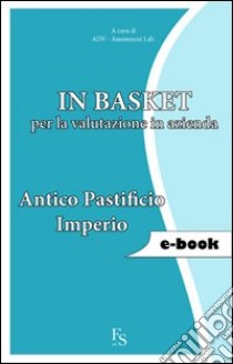 In basket per la valutazione in azienda. Antico pastificio Imperio. E-book. Formato EPUB ebook di ADV Assessment Lab