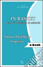 In basket per la valutazione in azienda. Antico pastificio Imperio. E-book. Formato EPUB ebook