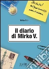 il diario di Mirko V.. E-book. Formato Mobipocket ebook di Mirko Volpi