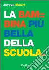 La bambina più bella della scuola. E-book. Formato EPUB ebook