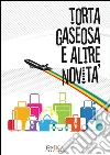Torta gaseosa e altre novità. E-book. Formato EPUB ebook di AA.VV. a cura di Stefania Marchesini