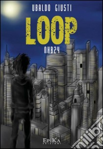 LOOP - Nhb24. E-book. Formato EPUB ebook di Ubaldo Giusti