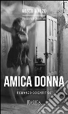 Amica donna: Romanzo scientifico. E-book. Formato Mobipocket ebook di Vasco Rialzo