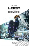 Loop Errata Corrige: Loop Saga Volume II. E-book. Formato EPUB ebook di Ubaldo Giusti