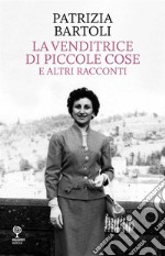 La venditrice di piccole cose e altri racconti. E-book. Formato EPUB ebook