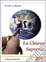 La Chiave SupremaIl metodo per ottenere tutto. E-book. Formato EPUB ebook