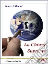 La Chiave SupremaIl metodo per ottenere tutto. E-book. Formato Mobipocket ebook