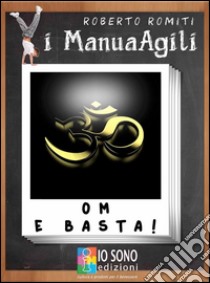 Om e basta. La somma di tutti i suoni dell'universo. E-book. Formato PDF ebook di Roberto Romiti