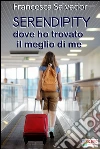 Serendipity - dove ho trovato il meglio di me. E-book. Formato PDF ebook di Francesca Salvador