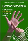 Dermoriflessologia: Dialogare con l'inconscio attraverso la pelle. E-book. Formato Mobipocket ebook