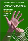 Dermoriflessologia: Dialogare con l'inconscio attraverso la pelle. E-book. Formato PDF ebook