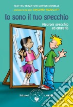 Io sono il tuo specchio: Neuroni specchio ed empatia. E-book. Formato EPUB