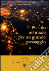 Piccolo manuale per un grande passaggio. E-book. Formato EPUB ebook