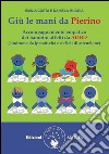 Giù le mani da Pierino: Accompagnamento empatico dei bambini affetti da ADHD (sindrome da iperattività e deficit da attenzione). E-book. Formato PDF ebook