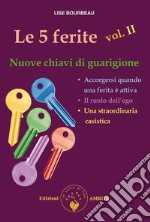 Le 5 ferite - vol. II: Nuove chiavi di guarigione. E-book. Formato PDF ebook