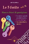 Le 5 ferite - vol. II: Nuove chiavi di guarigione. E-book. Formato Mobipocket ebook di Lise Bourbeau