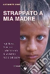 Strappato a mia madre: Inghilterra-Pakistan: l'odissea vera di un bimbo rapito dal padre. E-book. Formato EPUB ebook di Alexander Khan