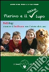 Pierino e il cane lupo: Bullidog: vincere il bullismo con l'aiuto dei cani. E-book. Formato EPUB ebook di Alberto Dal Negro