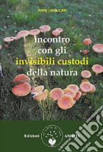 Incontro con gli invisibili custodi della natura. E-book. Formato EPUB ebook