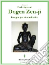 Dogen Zen-ji insegna per via medianica. E-book. Formato EPUB ebook di Paolo Arpesani