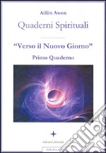 Verso il Nuovo Giorno-Primo quaderno Spirituale. E-book. Formato PDF ebook