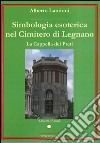 Simbologia esoterica nel Cimitero di Legnano - La Cappella dei Preti. E-book. Formato PDF ebook