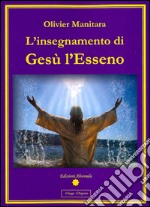 L'insegnamento di Gesù l'Esseno. E-book. Formato PDF