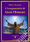 L'insegnamento di Gesù l'Esseno. E-book. Formato PDF ebook