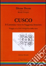 Cusco - Il cammino verso la Saggezza Interiore - Viaggio al centro energetico della terra. E-book. Formato PDF ebook