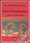 Finis Transilvaniae - Una voce dal tempo. E-book. Formato PDF ebook