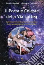 Il portale celeste della Via Lattea. Illuminazione celeste della Via Francigena. La più grande avventura mai raccontata. E-book. Formato PDF ebook