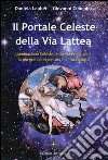 Il portale celeste della Via Lattea. Illuminazione celeste della Via Francigena. La più grande avventura mai raccontata. E-book. Formato PDF ebook