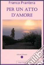 Per un atto d'amore. E-book. Formato PDF ebook