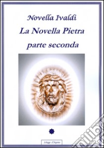 La Novella Pietra - Parte seconda. E-book. Formato Mobipocket ebook di Novella Ivaldi