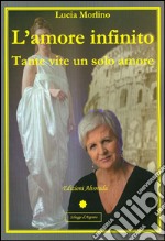 L'amore infinito-Tante vite un solo amore. E-book. Formato PDF