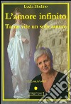 L'amore infinito-Tante vite un solo amore. E-book. Formato PDF ebook