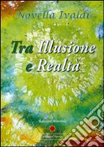 Tra illusione e realtà. E-book. Formato PDF ebook