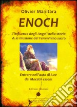 ENOCH: L'influenza degli Angeli nella storia & la missione del Femminino sacro. E-book. Formato PDF ebook