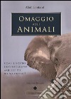 Omaggio agli animali: Come il nostro destino è legato a quello del regno animale. E-book. Formato PDF ebook