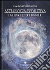Astrologia evolutiva: La Luna e le Dee Bianche. E-book. Formato PDF ebook
