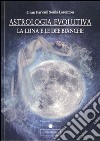 Astrologia evolutiva: La Luna e le Dee Bianche. E-book. Formato PDF ebook di Jivan Parvani Sonia Lorenzon