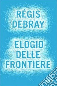 Elogio delle frontiere. E-book. Formato EPUB ebook
