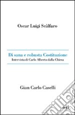 Di sana e robusta Costituzione. Intervista di Carlo Alberto dalla Chiesa. E-book. Formato EPUB ebook