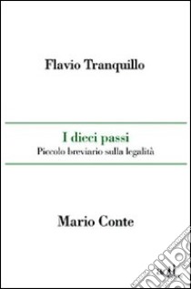 I dieci passi. Piccolo breviario sulla legalità. E-book. Formato EPUB ebook di Flavio Tranquillo