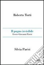 Il pugno invisibile. Essere Giovanni Parisi. E-book. Formato EPUB
